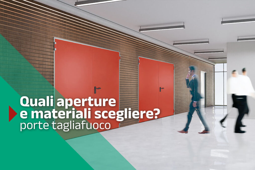 Quale porta tagliafuoco scegliere? Sistemi di apertura e materiali per orientarsi nella scelta