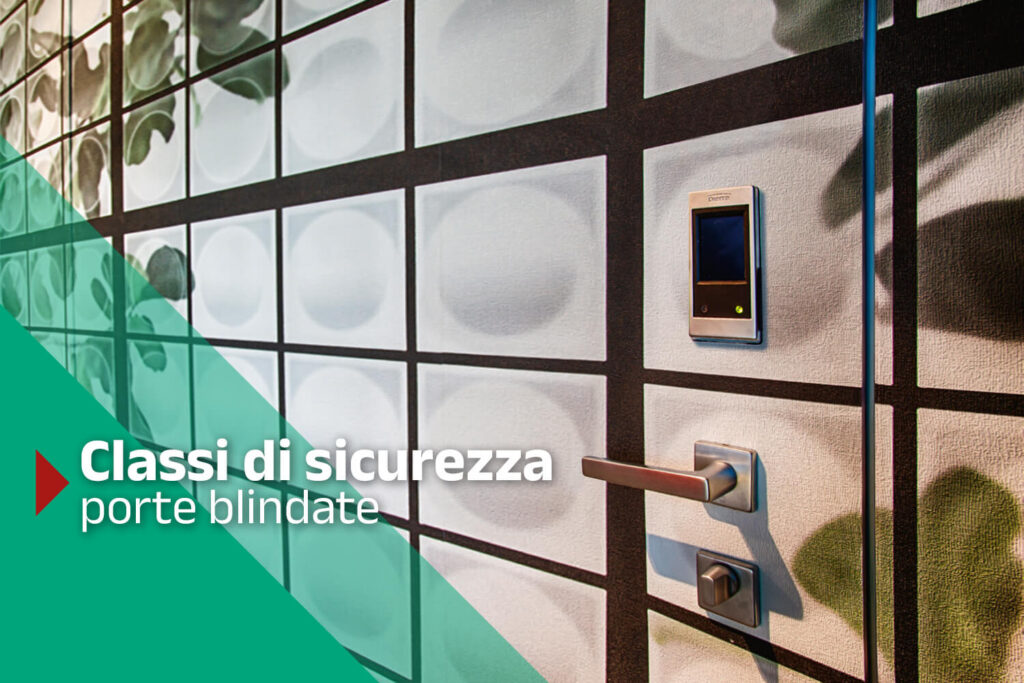 Classi di sicurezza porte blindate: quale scegliere e quale garantisce più sicurezza - sul blog